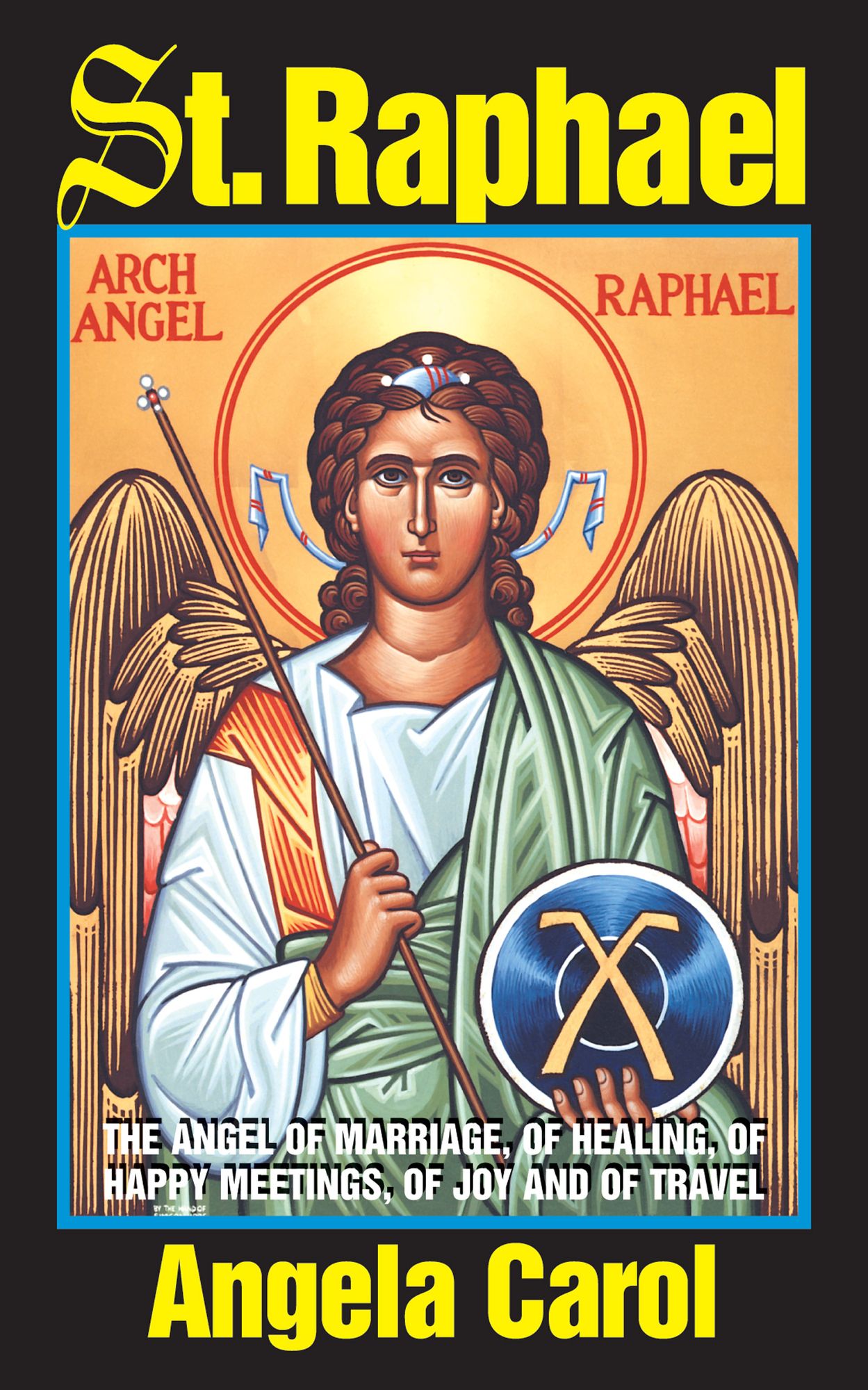 St. Raphael: Angel of Marriage, Healing, Happy Meetings, Joy and Travel