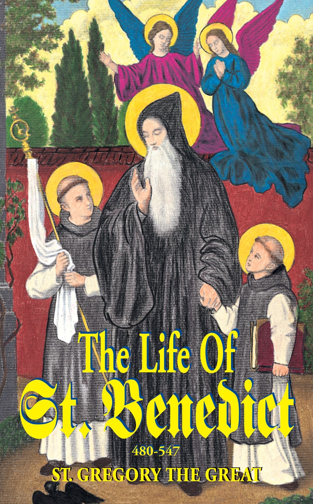 The Life of St. Benedict: The Great Patriarch of the Western Monks (480-547 a.D.)
