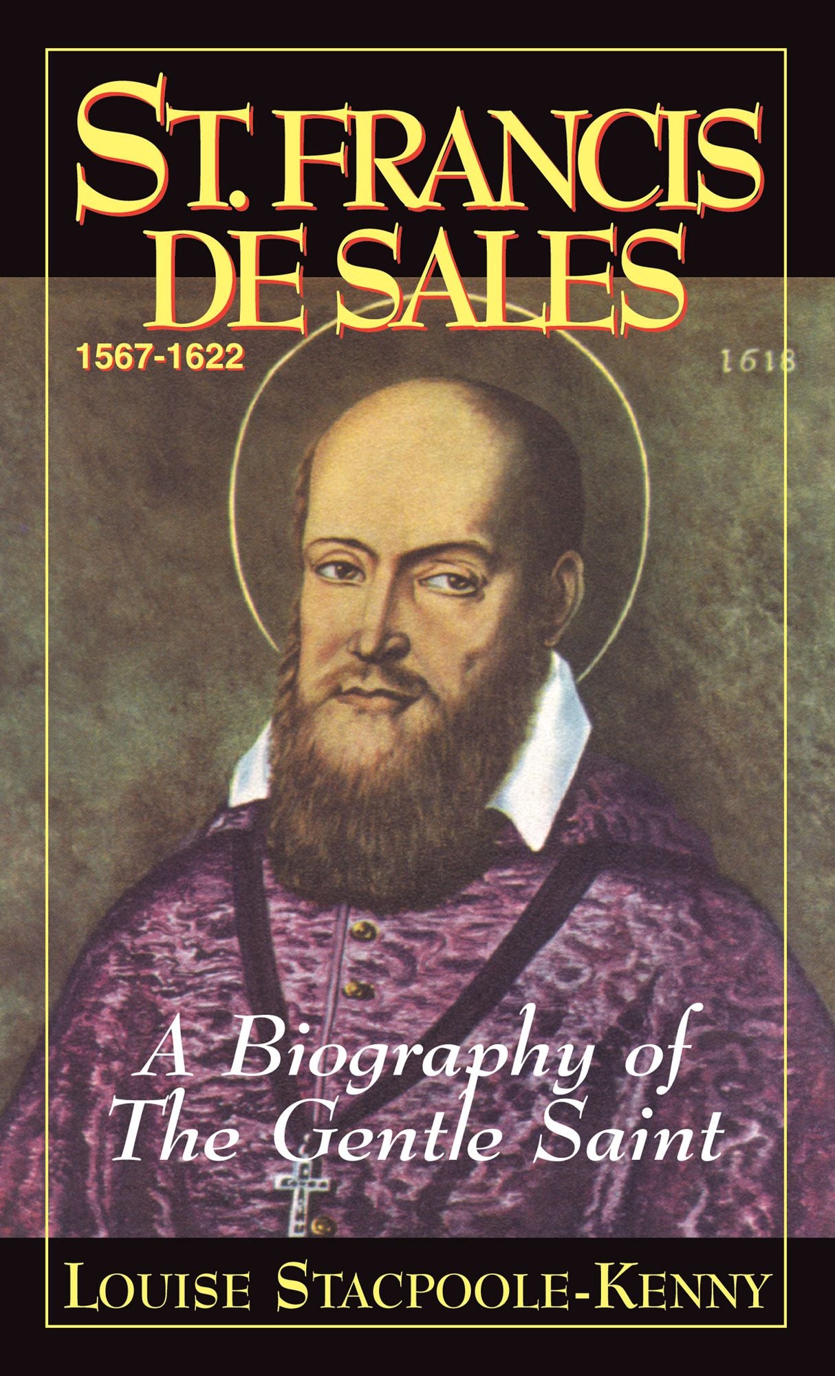 St. Francis De Sales: A Biography of the Gentle Saint