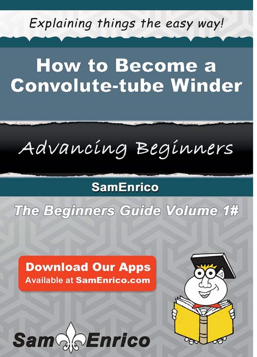 How to Become a Convolute-tube Winder