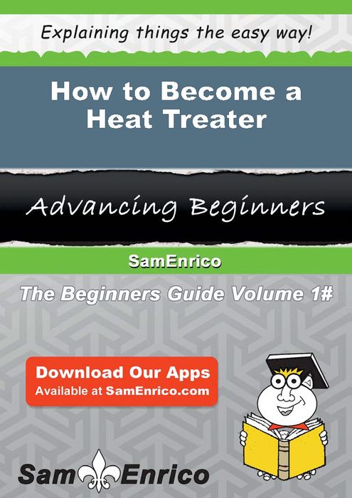How to Become a Heat Treater