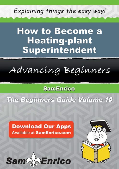 How to Become a Heating-plant Superintendent