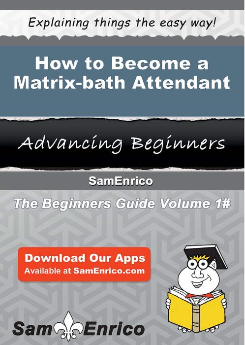 How to Become a Matrix-bath Attendant