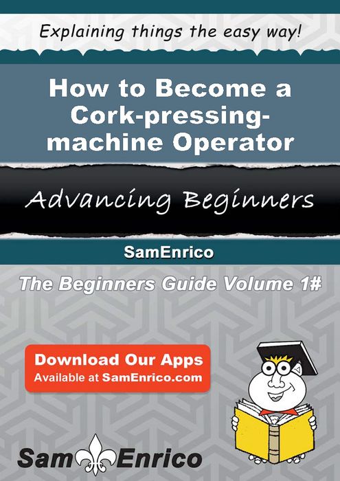 How to Become a Cork-pressing-machine Operator
