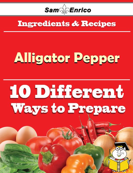 10 Ways to Use Alligator Pepper (Recipe Book)