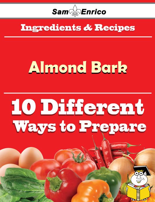 10 Ways to Use Almond Bark (Recipe Book)