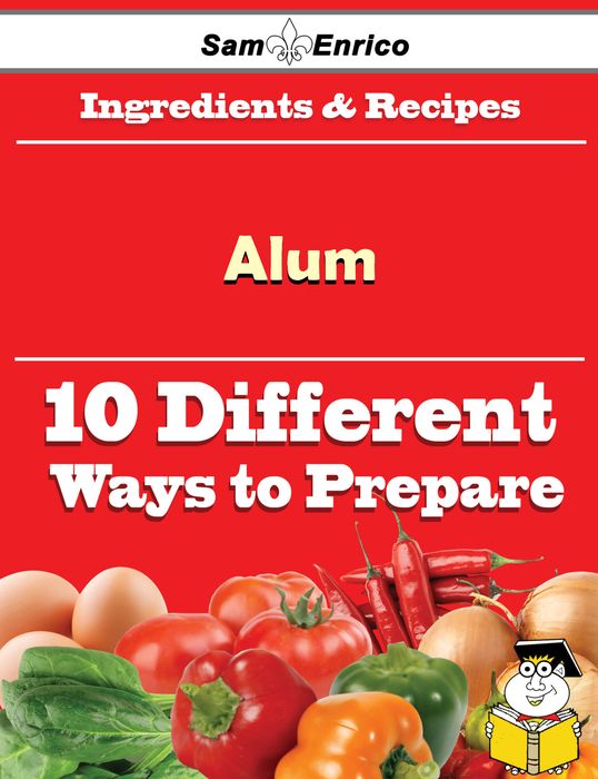 10 Ways to Use Alum (Recipe Book)
