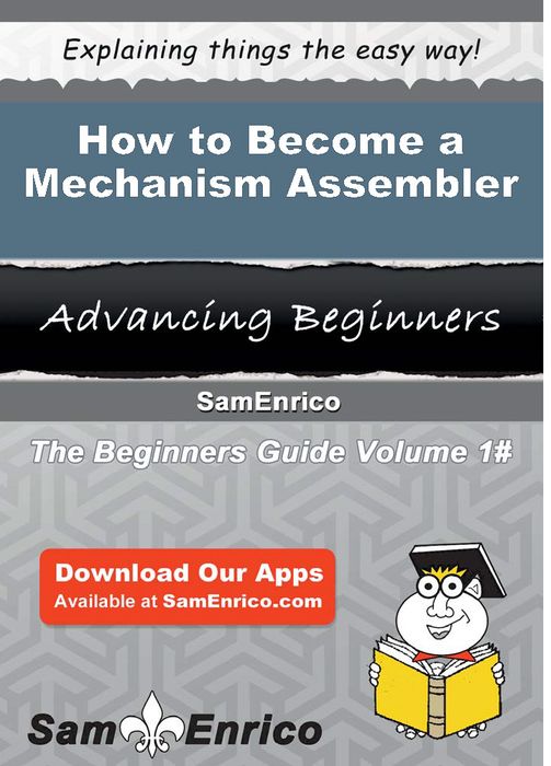 How to Become a Mechanism Assembler