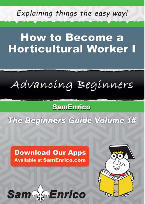 How to Become a Horticultural Worker I