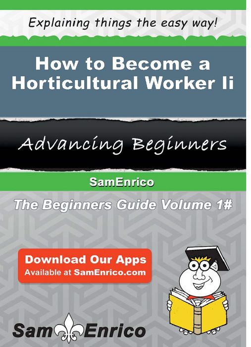 How to Become a Horticultural Worker Ii