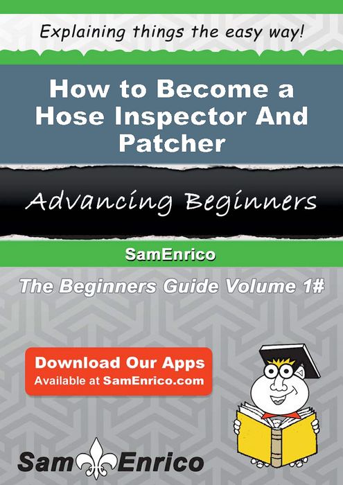How to Become a Hose Inspector And Patcher