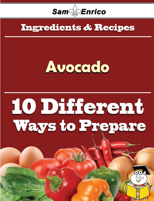 10 Ways to Use Avocado (Recipe Book)