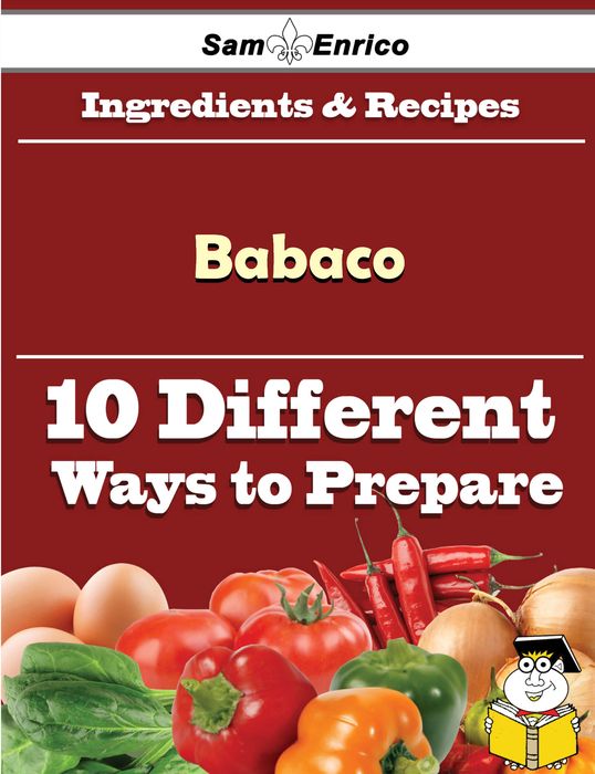 10 Ways to Use Babaco (Recipe Book)