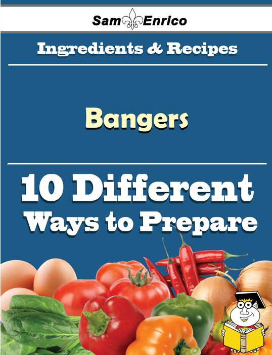 10 Ways to Use Bangers (Recipe Book)