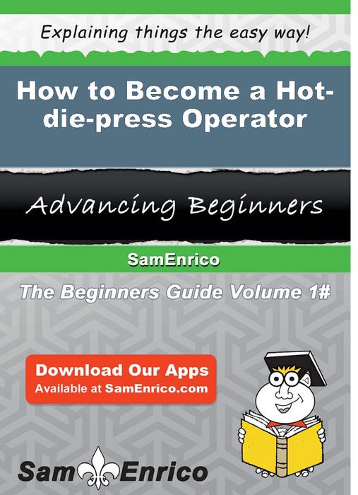 How to Become a Hot-die-press Operator