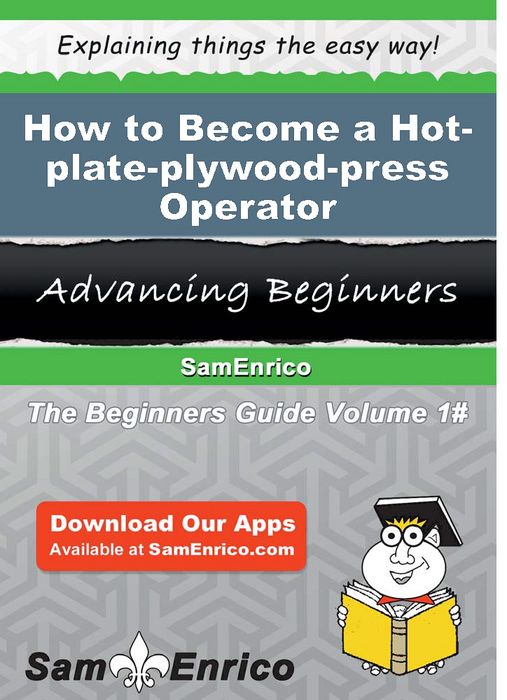 How to Become a Hot-plate-plywood-press Operator
