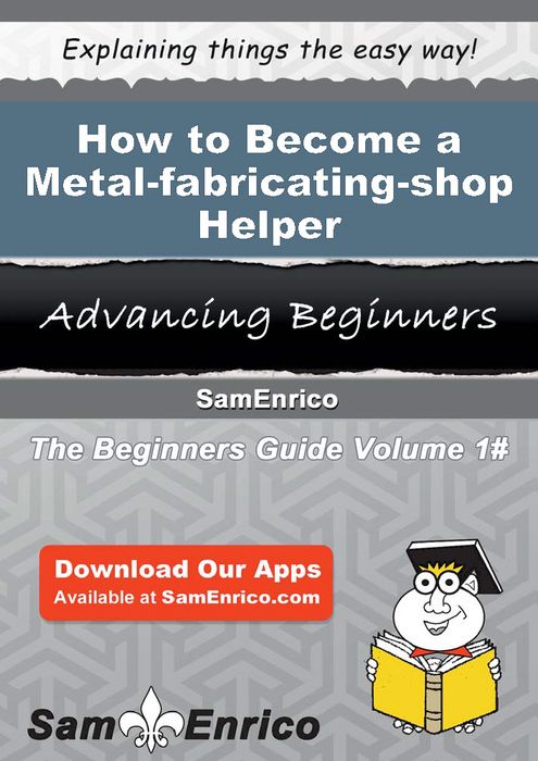 How to Become a Metal-fabricating-shop Helper