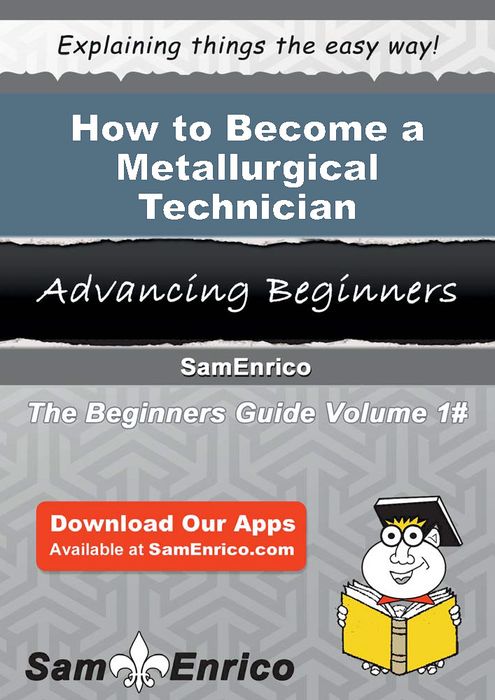How to Become a Metallurgical Technician
