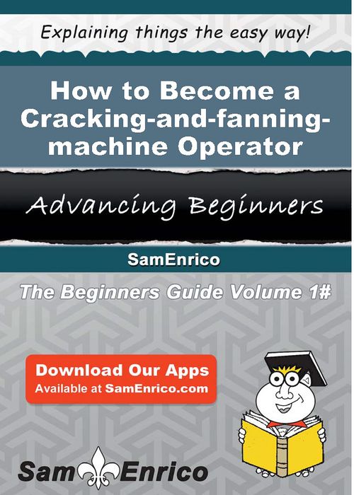 How to Become a Cracking-and-fanning-machine Operator