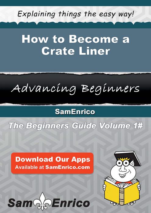 How to Become a Crate Liner