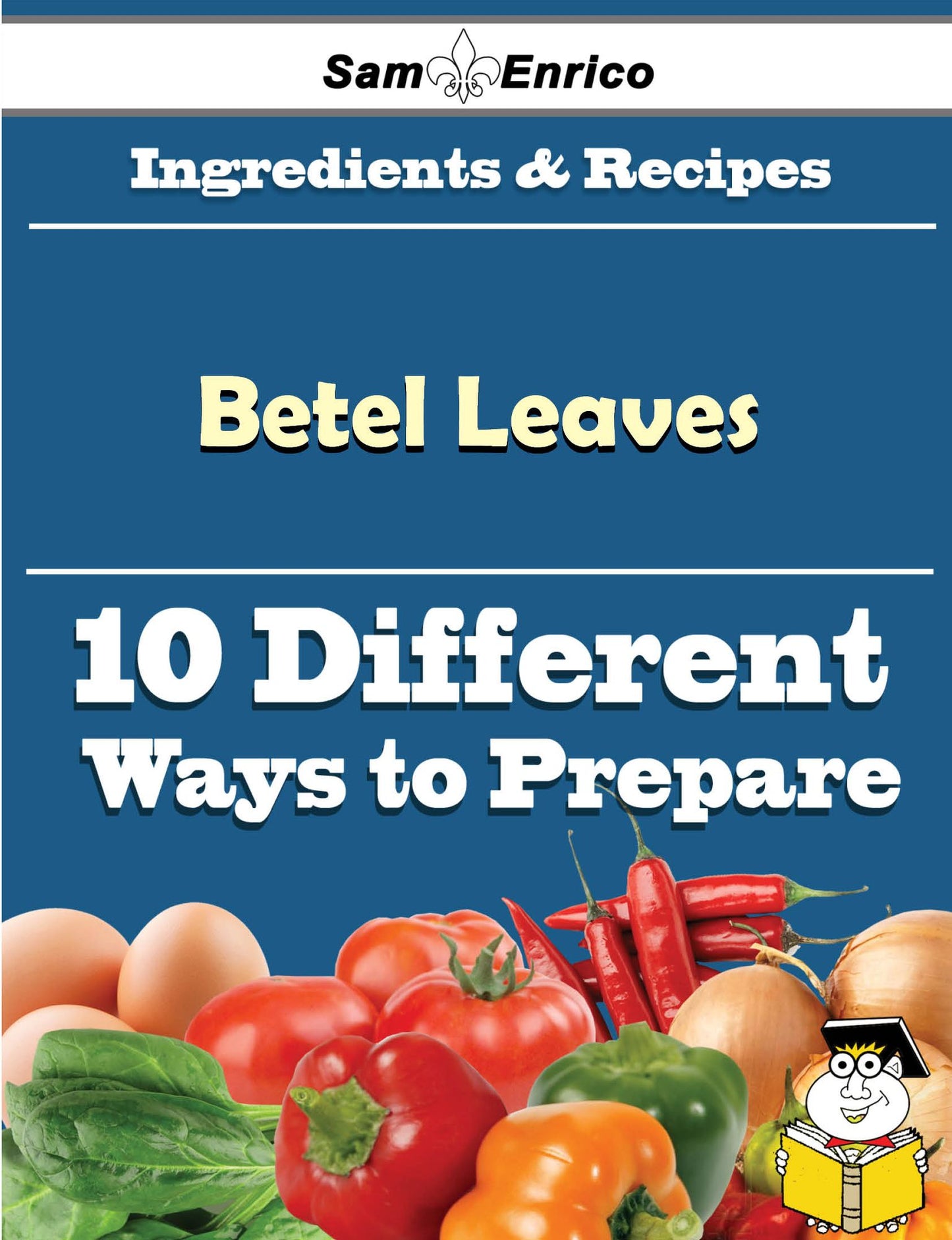 10 Ways to Use Betel Leaves (Recipe Book)