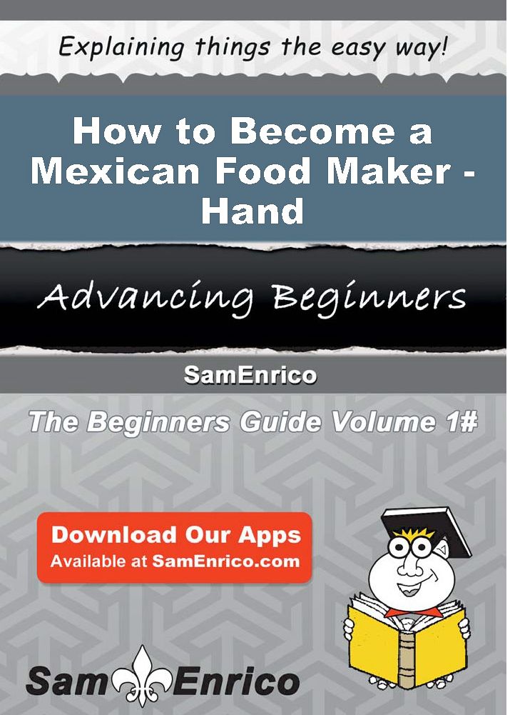 How to Become a Mexican Food Maker - Hand