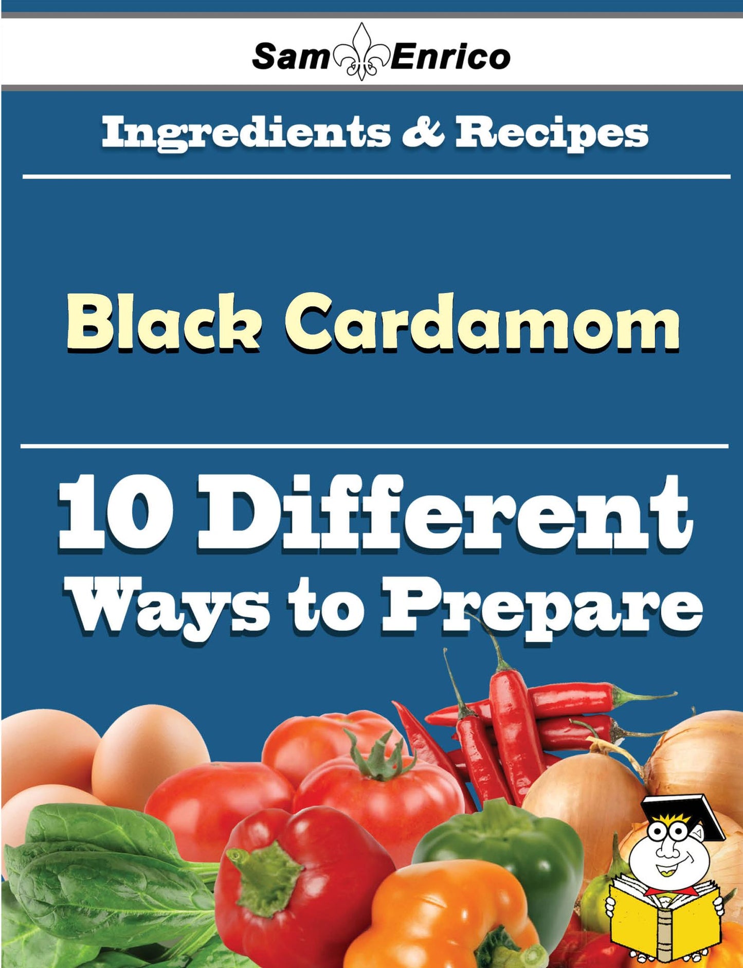 10 Ways to Use Black Cardamom (Recipe Book)