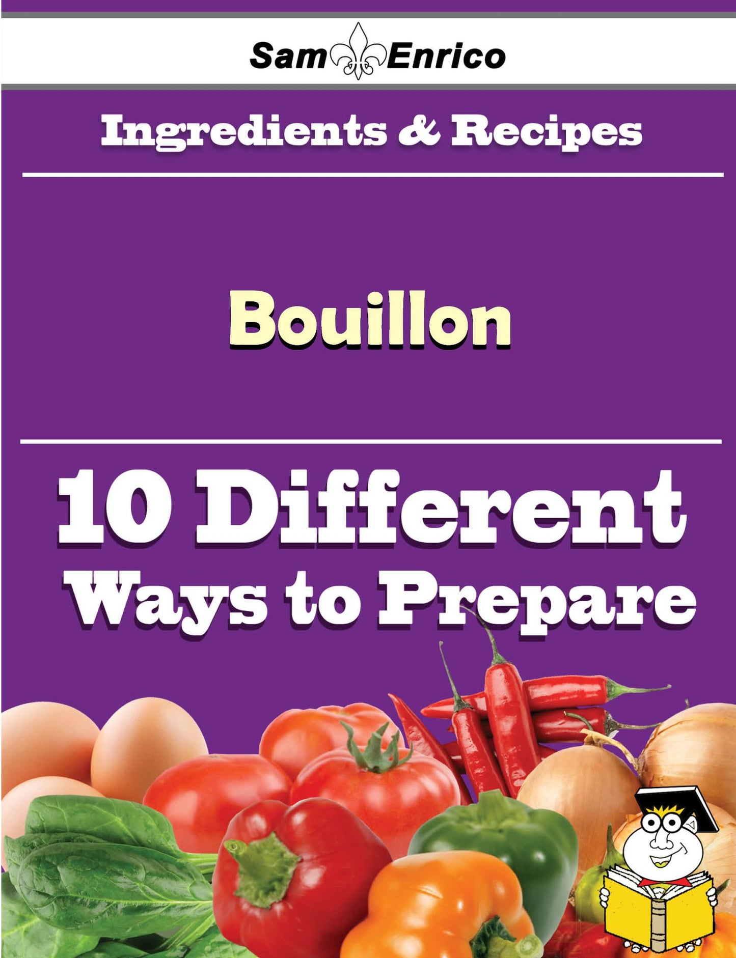 10 Ways to Use Bouillon (Recipe Book)