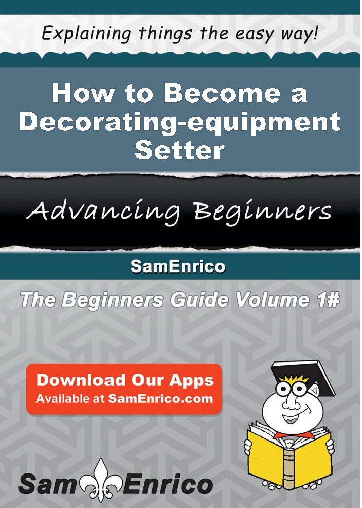 How to Become a Decorating-equipment Setter