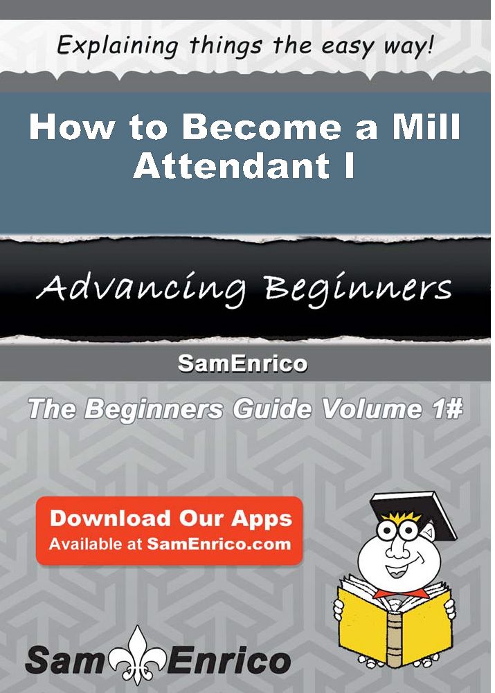 How to Become a Mill Attendant I