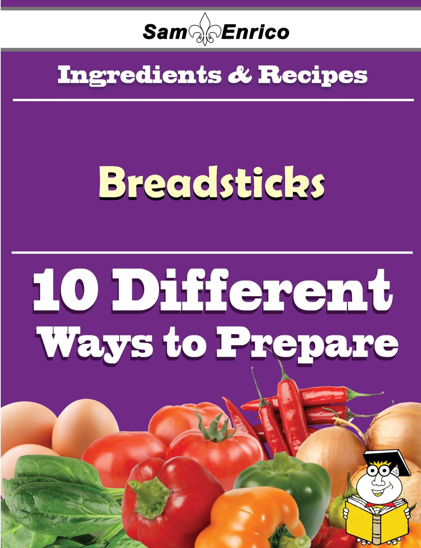 10 Ways to Use Breadsticks (Recipe Book)