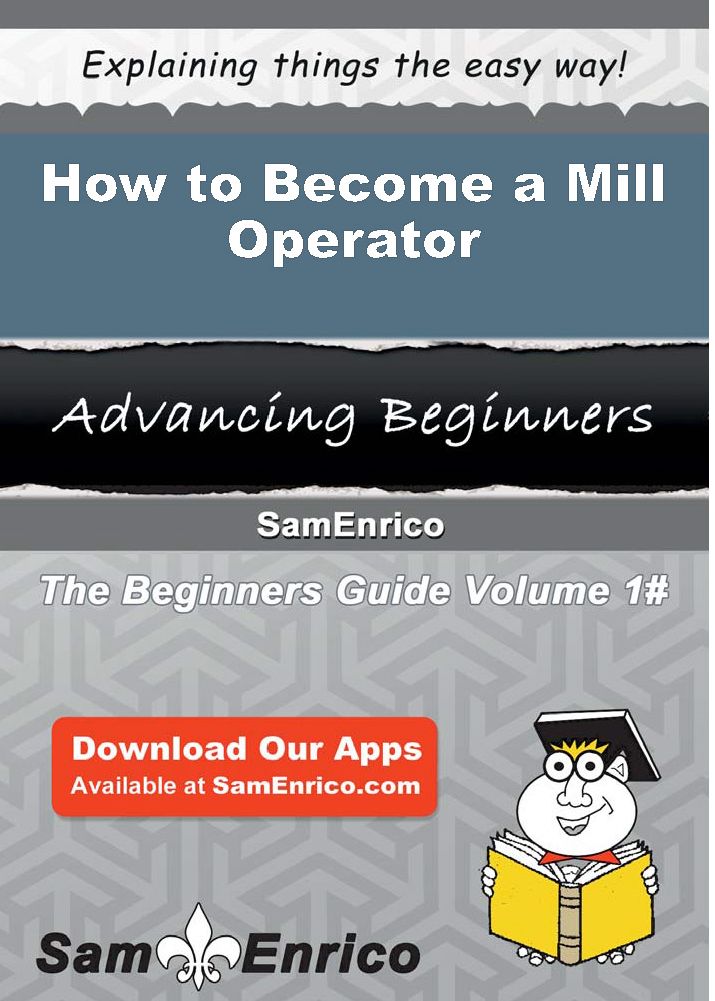 How to Become a Mill Operator