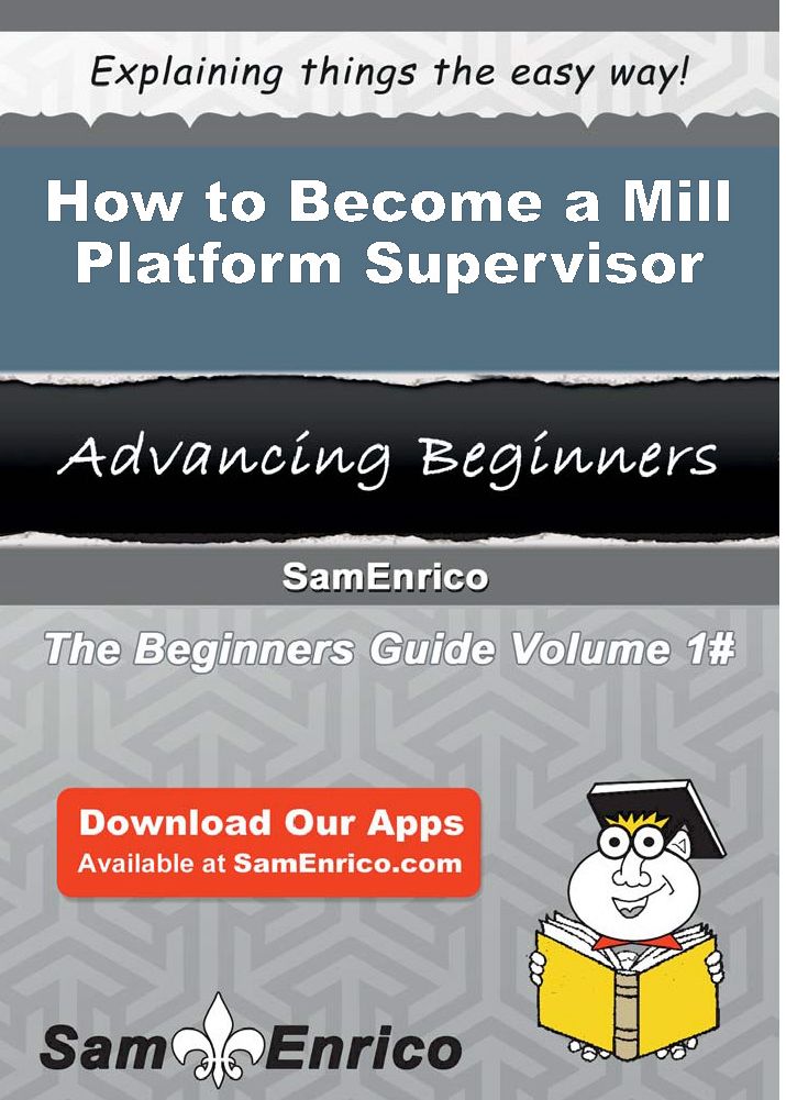 How to Become a Mill Platform Supervisor