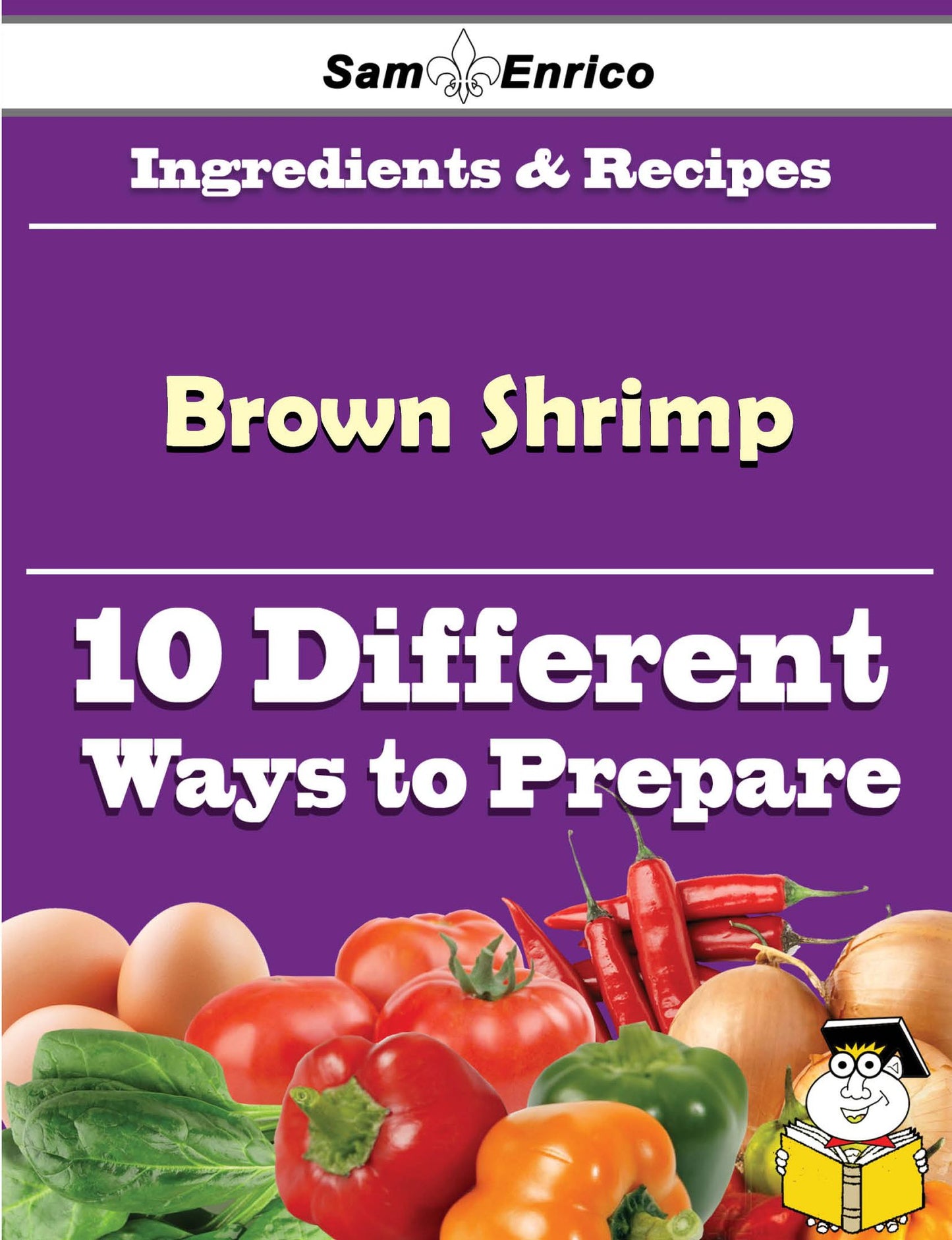 10 Ways to Use Brown Shrimp (Recipe Book)