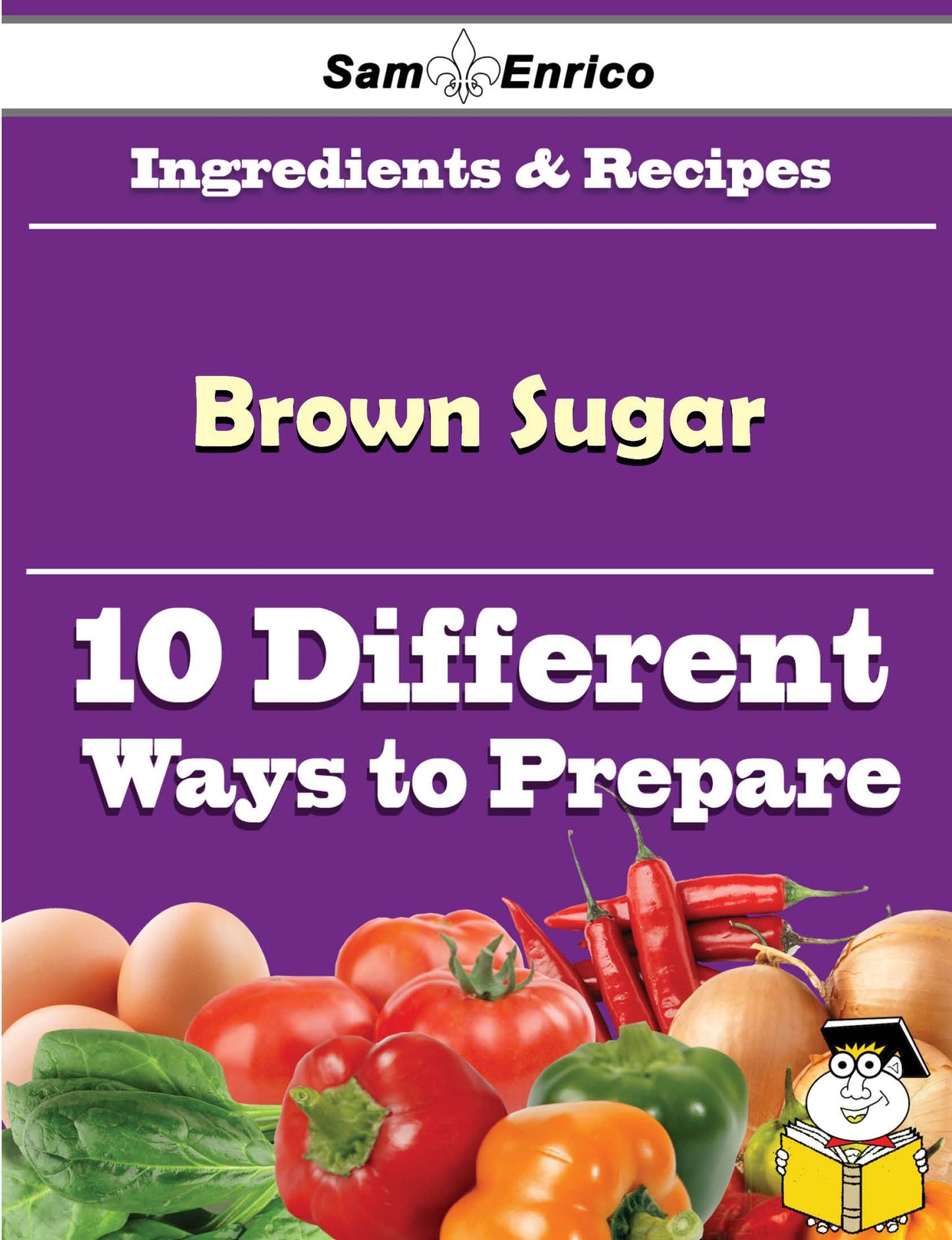10 Ways to Use Brown Sugar (Recipe Book)