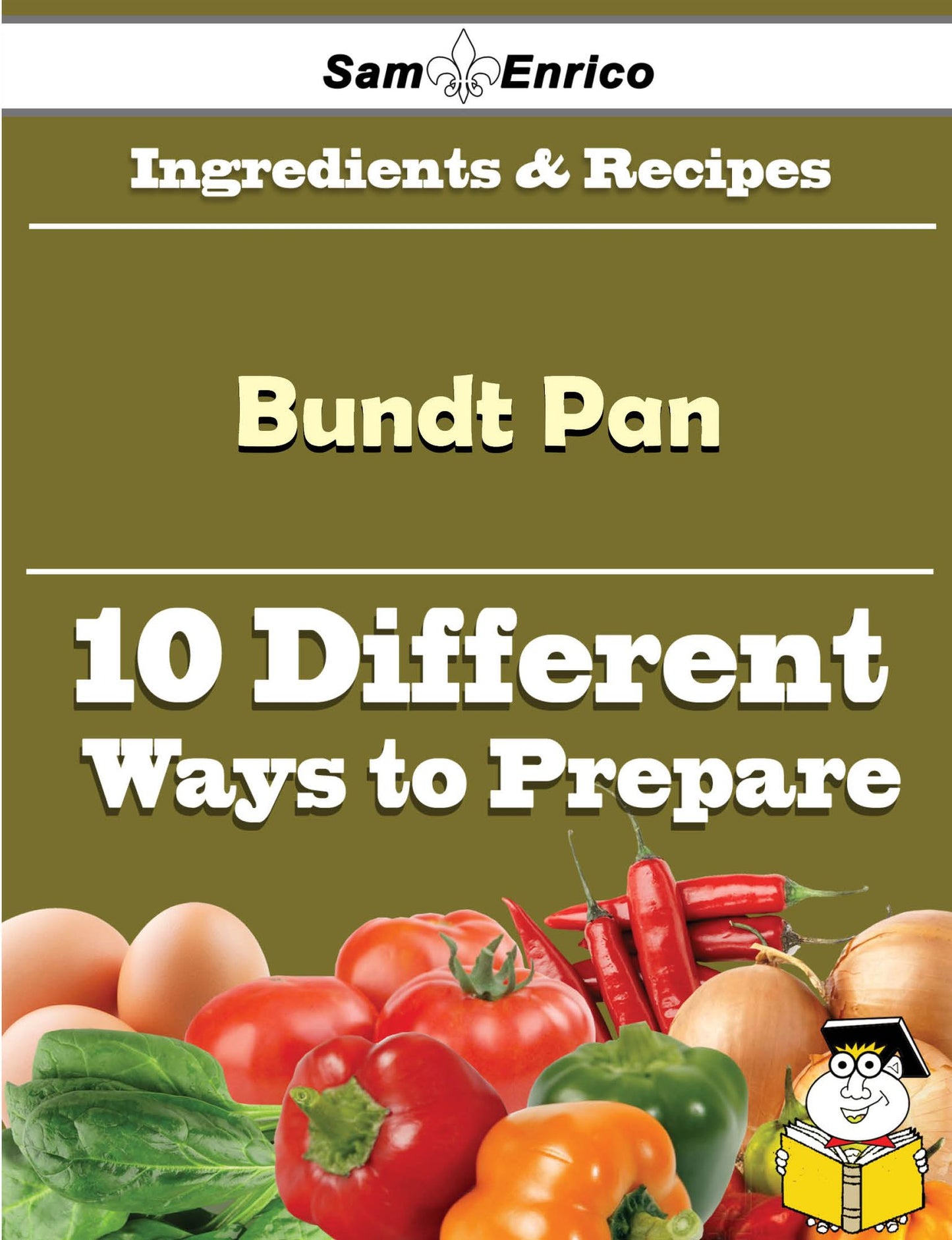 10 Ways to Use Bundt Pan (Recipe Book)