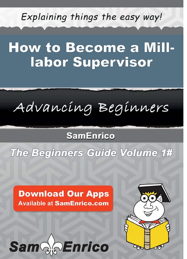 How to Become a Mill-labor Supervisor