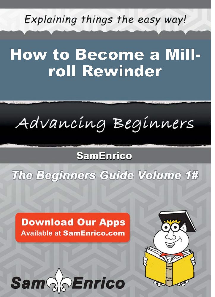 How to Become a Mill-roll Rewinder