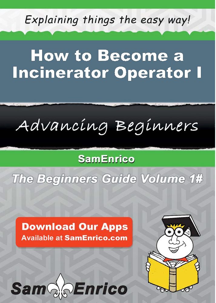 How to Become a Incinerator Operator I