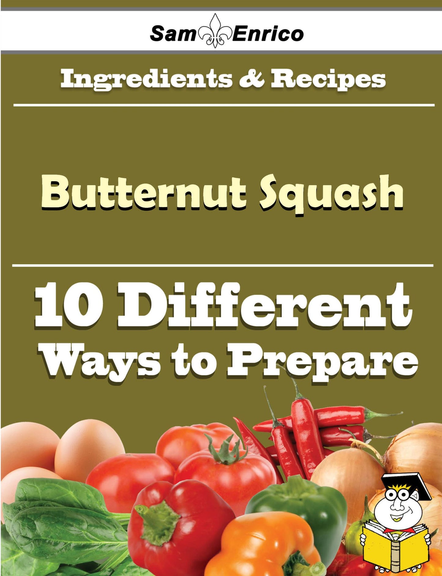 10 Ways to Use Butternut Squash (Recipe Book)