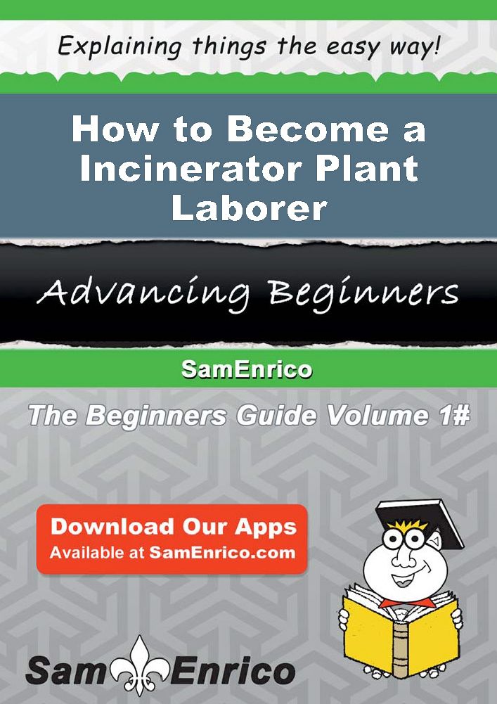 How to Become a Incinerator Plant Laborer