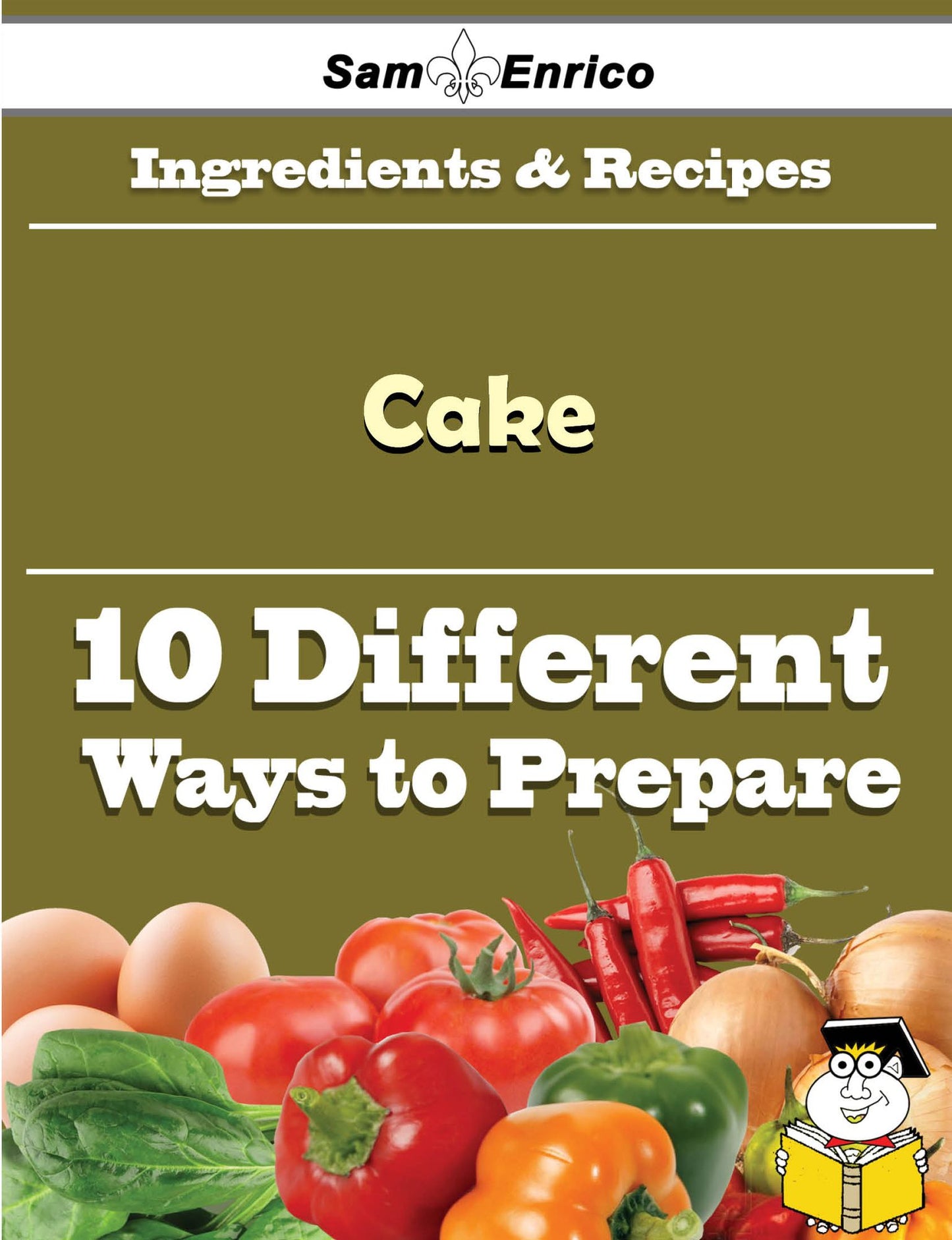 10 Ways to Use Cake (Recipe Book)