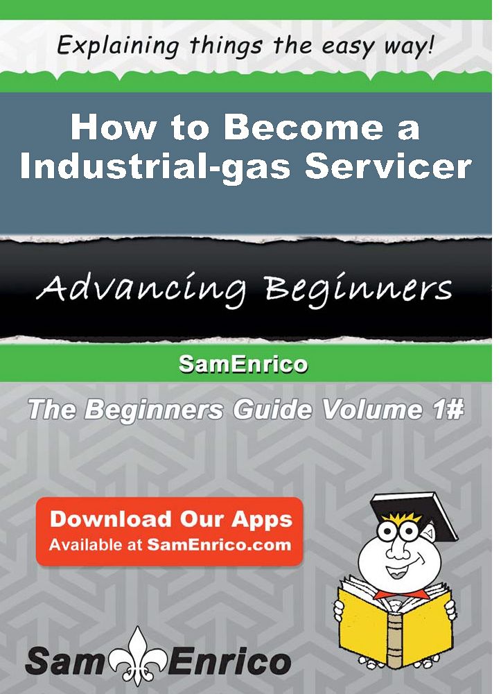 How to Become a Industrial-gas Servicer