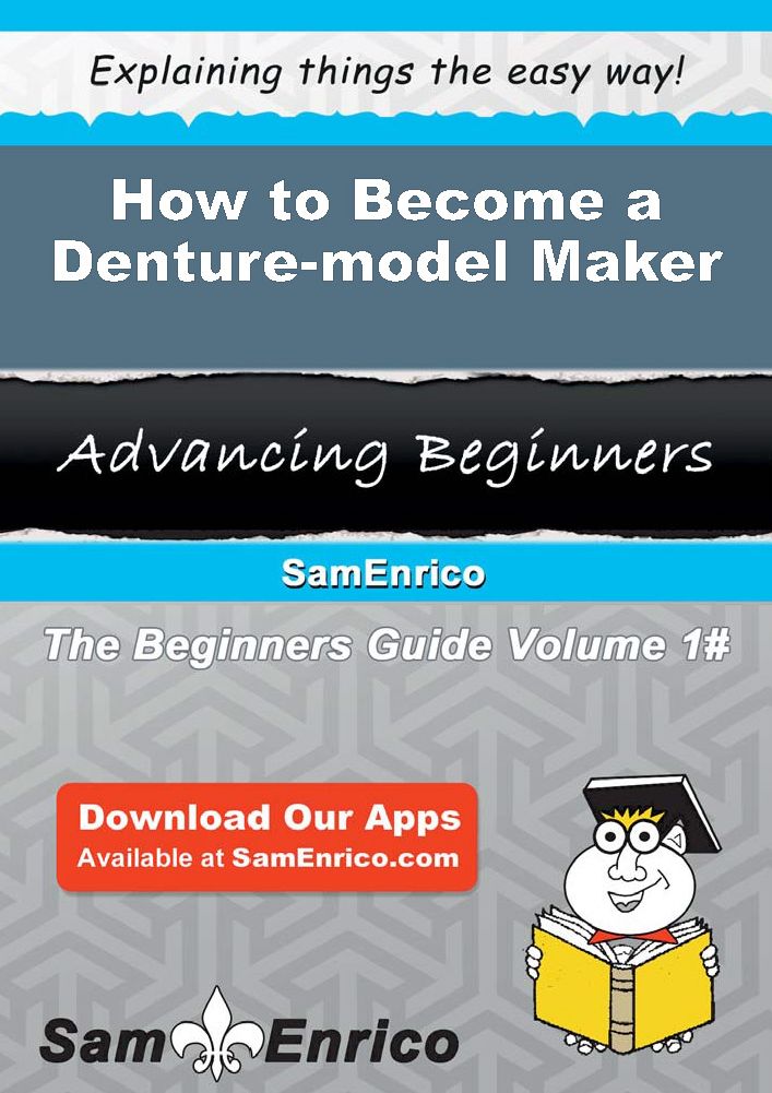 How to Become a Denture-model Maker