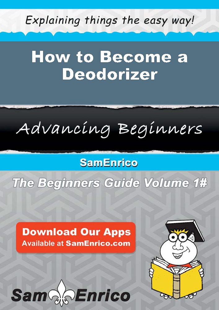 How to Become a Deodorizer