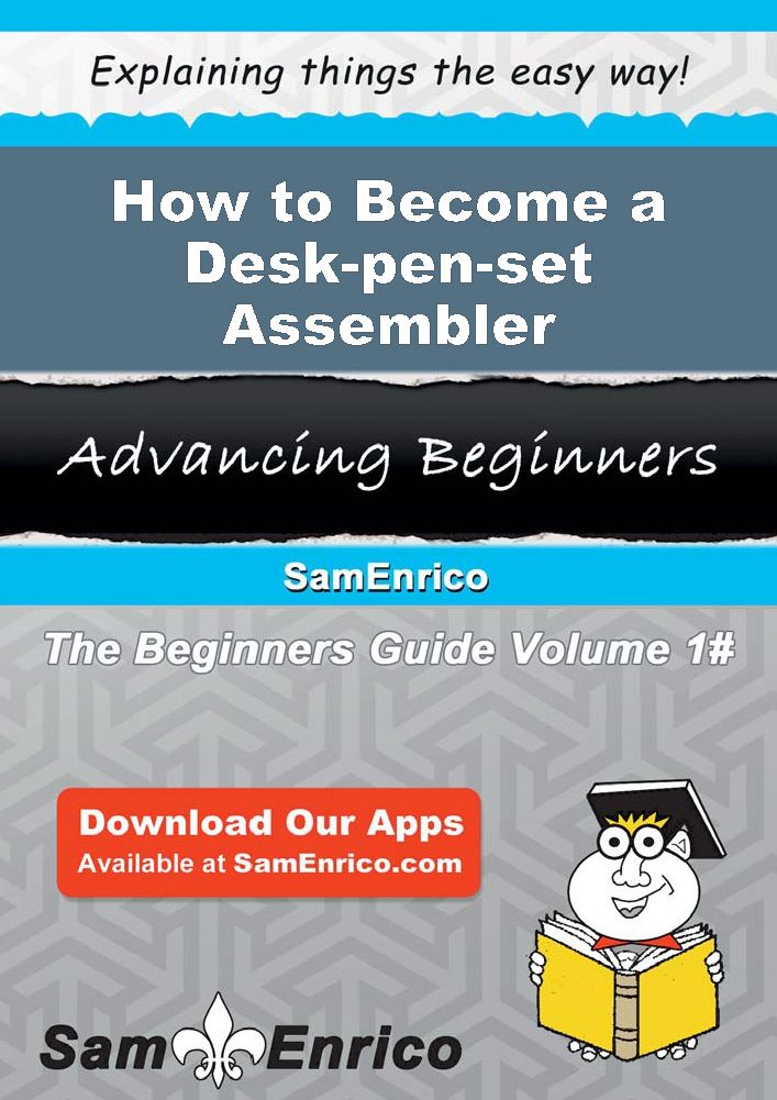 How to Become a Desk-pen-set Assembler