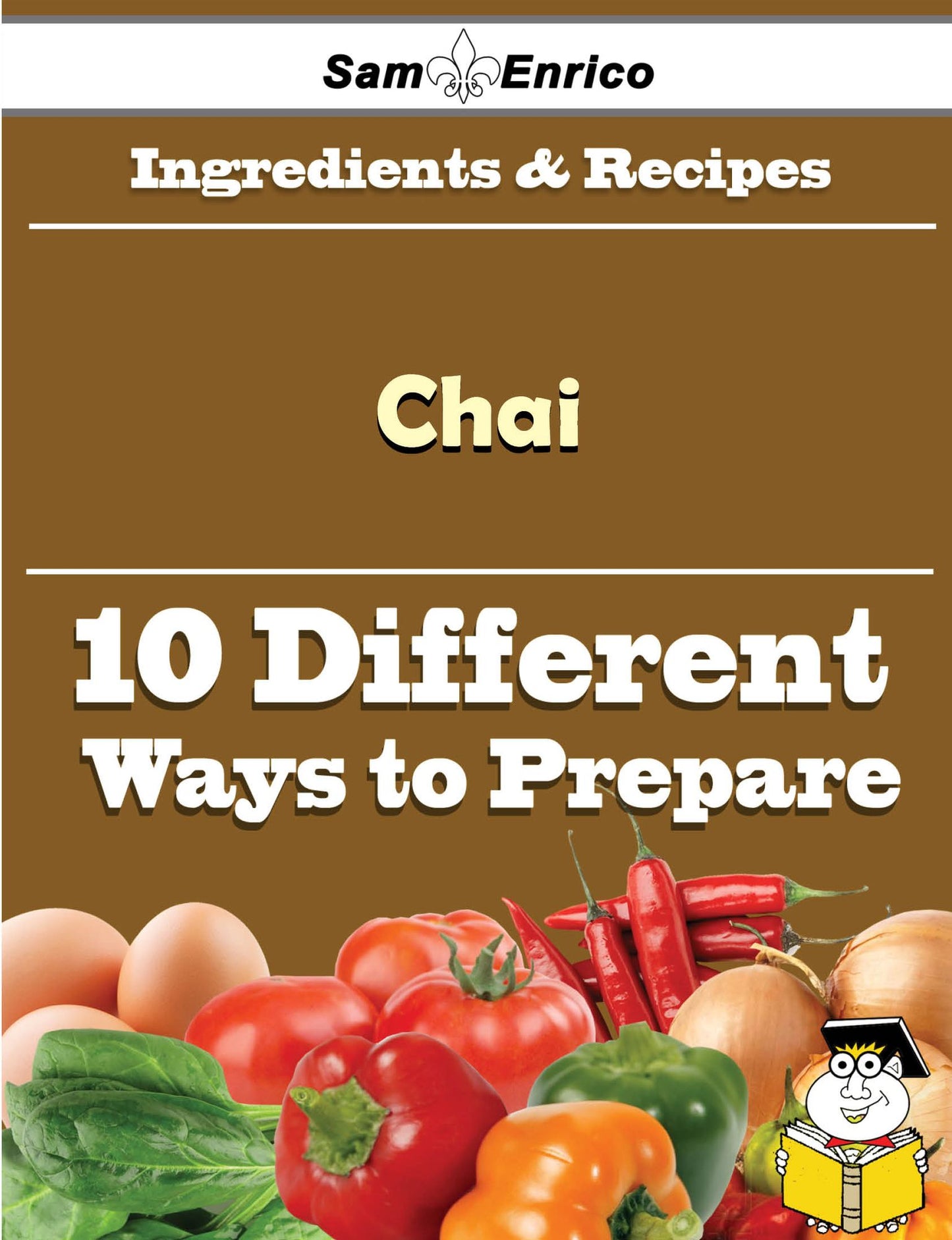 10 Ways to Use Chai (Recipe Book)