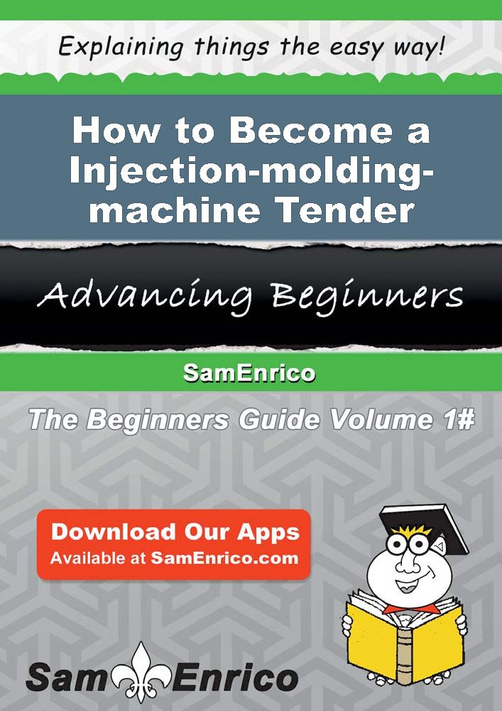 How to Become a Injection-molding-machine Tender