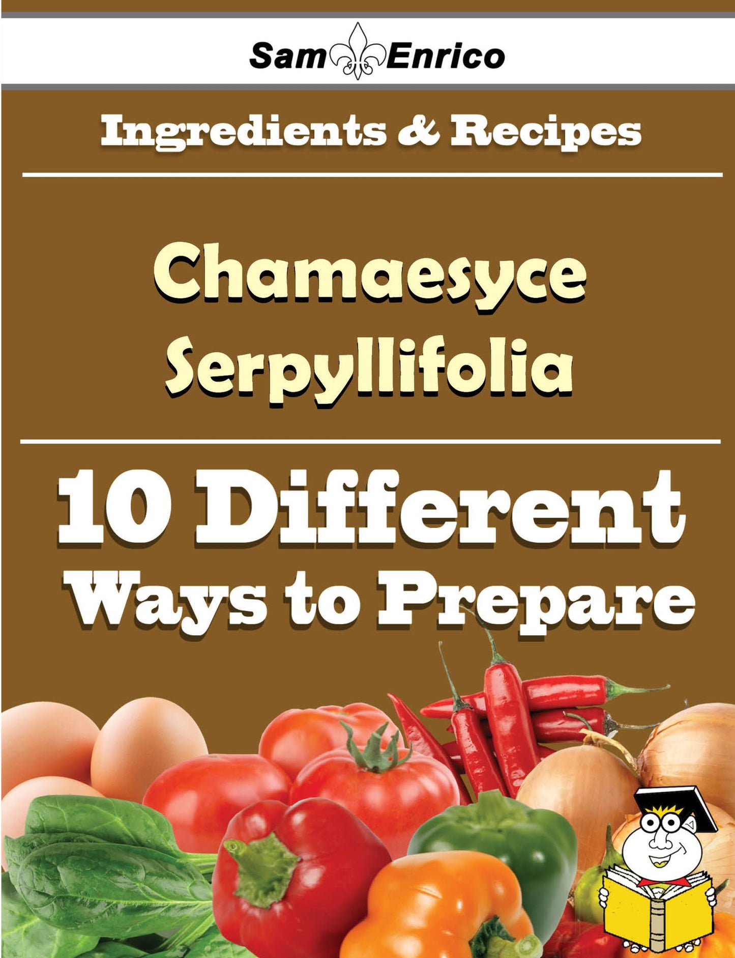 10 Ways to Use Chamaesyce Serpyllifolia (Recipe Book)