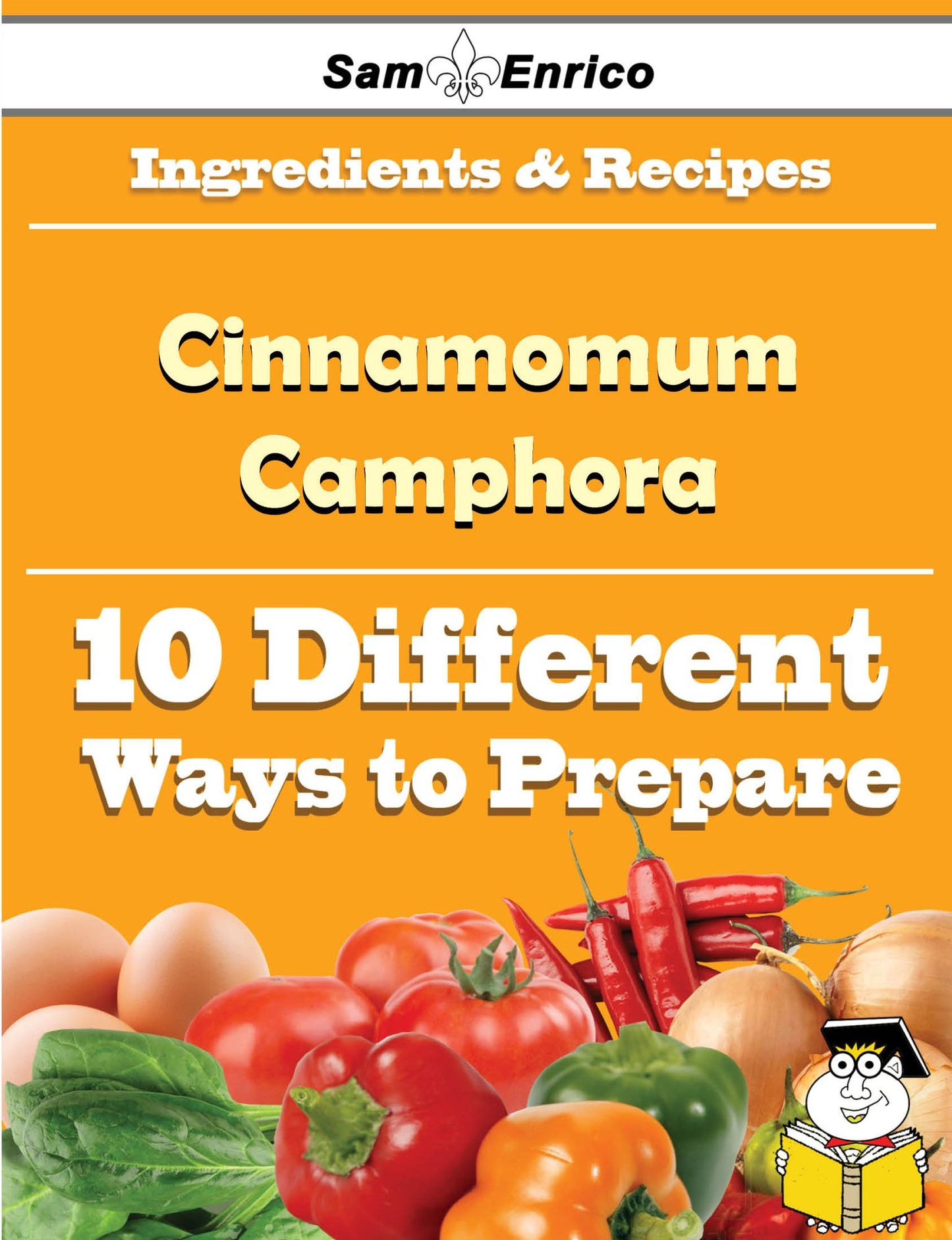 10 Ways to Use Cinnamomum Camphora (Recipe Book)